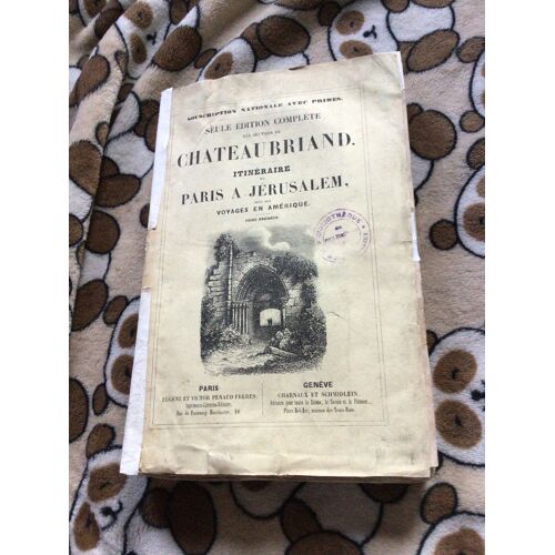 Itinéraire De Paris À Jérusalem  Suivi Des Voyages En Amérique. Tome Premier. 1. Chateaubriand. Édition Chez Penaud
