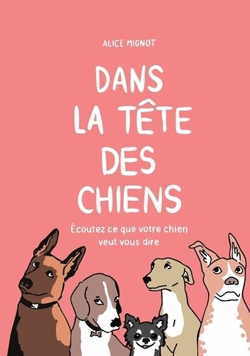 Dans La Tête Des Chiens - Ecoutez Ce Que Votre Chien Veut Vous Dire