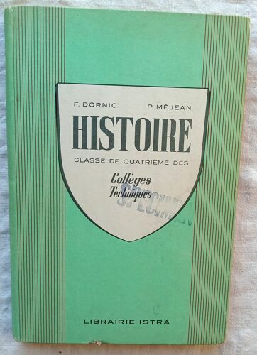 François Dornic / Paul Méjean, Histoire, Classe De Quatrième Des Collèges Techniques, Librairie Istra, 1957