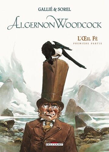 Algernon Woodcock - Tome 1 - L'oeil Fé - Première Partie