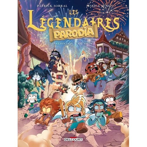 Les Légendaires Parodia - Tome 6 - Attention, C'est Show !