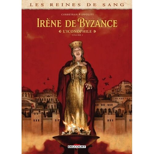 Les Reines De Sang - Irène De Byzance, L'iconophile - Tome 1