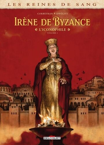 Les Reines De Sang - Irène De Byzance, L'iconophile - Tome 1
