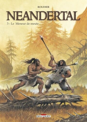 Néandertal - Tome 3 - Le Meneur De Meute