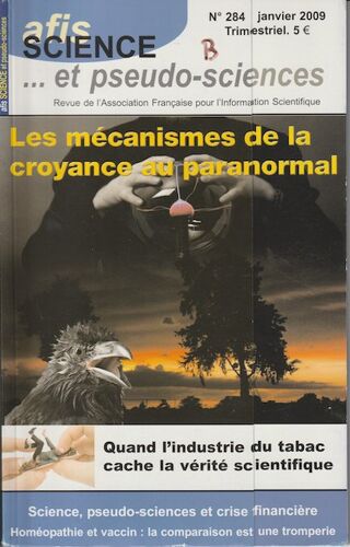 Science Et Pseudo-Sciences 284 - Janvier 2009 - Croyance Au Paranormal - Industrie Du Tabac - Homéopathie Et Vaccin - Science Pseudo-Sciences Et Crise Financière