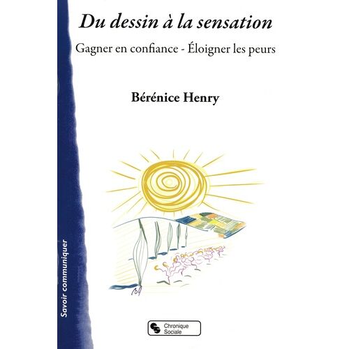 Du Dessin À La Sensation - Gagner En Confiance - Eloigner Les Peurs