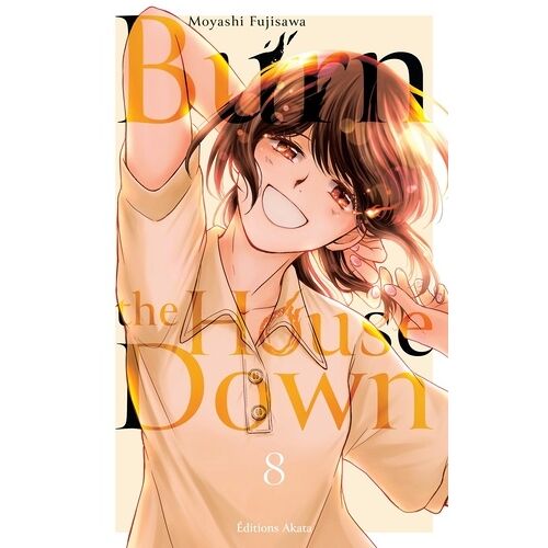 Burn The House Down - Tome 8
