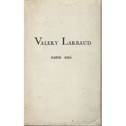 Valery Larbaud Notre Ami