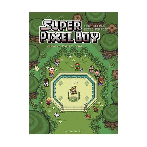 Super Pixel Boy T03 - Sauvé Par Le Pong