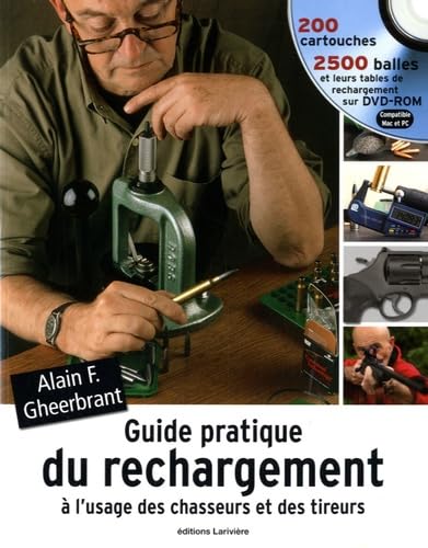 Guide Pratique Du Rechargement À L'Usage Des Chasseurs Et Des Tireurs