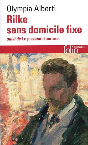 Rilke Sans Domicile Fixe - Suivi De Le Passeur D'aurores
