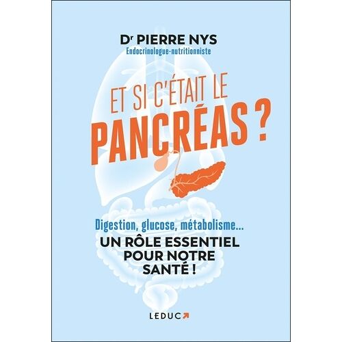 Et Si C'était Le Pancréas - Digestion, Glucose, Métabolisme - Un Rôle Essentiel Pour Notre Santé !