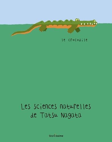 Les Sciences Naturelles De Tatsu Nagata - Le Crocodile