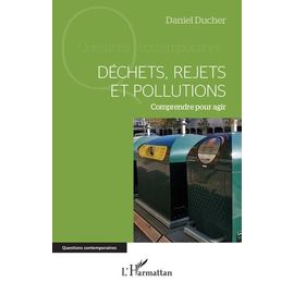Déchets, Rejets Et Pollutions - Comprendre Pour Agir