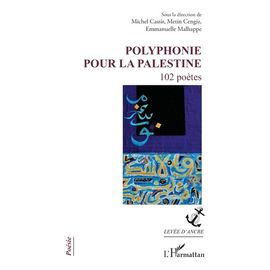 Polyphonie Pour La Palestine - 102 Poètes