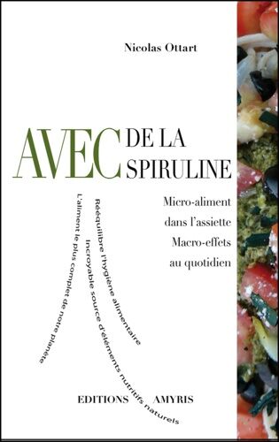 Avec De La Spiruline - Micro-Aliment Dans L'assiette, Macro-Effets Au Quotidien