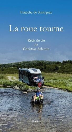 La Roue Tourne - Récit De Vie De Christian Salamin