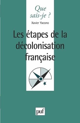 Les Étapes De La Décolonisation Française - Que Sais-Je 6e Édition