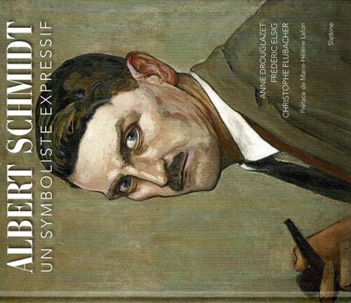 Albert Schmidt - Un Symboliste Expressif