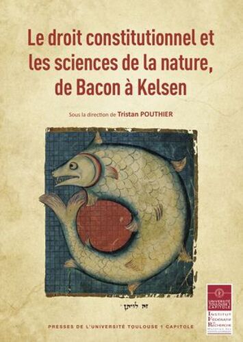 Le Droit Constitutionnel Et Les Sciences De La Nature, De Bacon À Kelsen