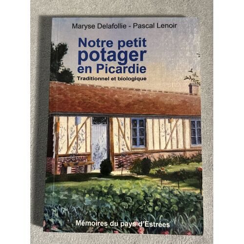 Notre Petit Potager En Picardie De Maryse, Delafolie Et Pascal Lenoir