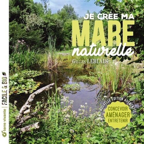 Je Crée Ma Mare Naturelle - Concevoir, Aménager, Entretenir