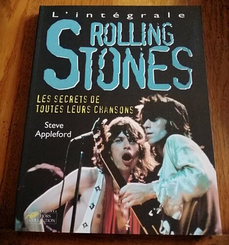 Livre Grand Format " L'Intégrale Rolling Stones " Les Secrets De Toutes Leurs Chansons D'Après Steve Appleford ,Livre De 257 Pages Format 22cm/28cm Contient De Nombreuses Photos