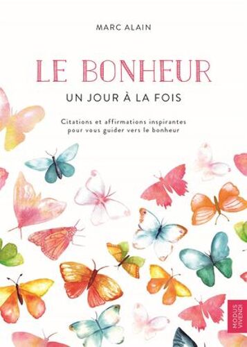 Le Bonheur - Un Jour À La Fois
