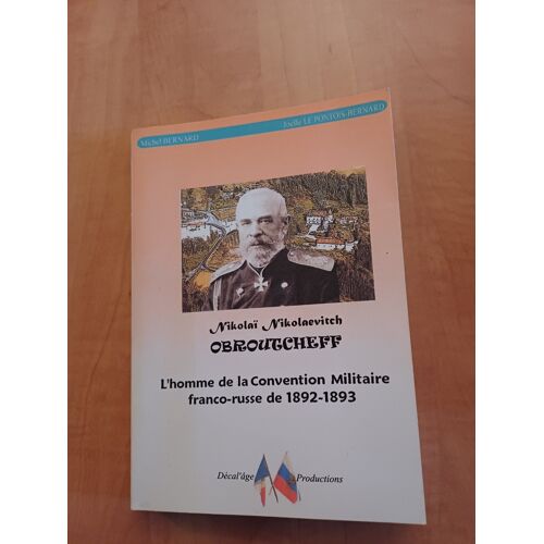 Nicolaï Nikolaevitch Obroutcheff L'Homme De La Convention Franco-Russe De 1892-1893