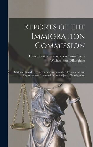 Reports Of The Immigration Commission: Statements And Recommendations Submitted By Societies And Organizations Interested In The Subject Of Immigratio