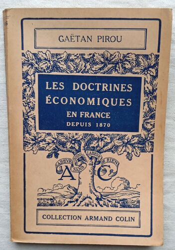 Gaëtan Pirou, Les Doctrines Économiques En France Depuis 1870, Collection Armand Colin N°66, 1946