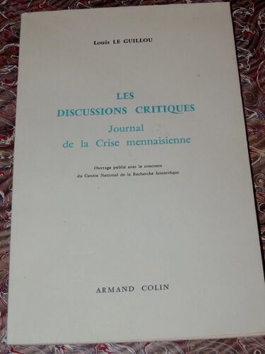 Le Guillou Les Discussions Critiques. Journal De La Crise Mennaisienne 1967