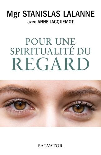 Pour Une Spiritualité Du Regard
