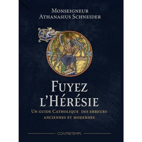 Fuyez L'hérésie - Un Guide Catholique Des Erreurs Anciennes Et Modernes