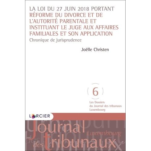 La Loi Du 27 Juin 2018 Portant Réforme Du Divorce Et De L'autorité Parentale Et Instituant Le Juge Aux Affaires Familiales Et Son Application - Chronique De Jurisprudence