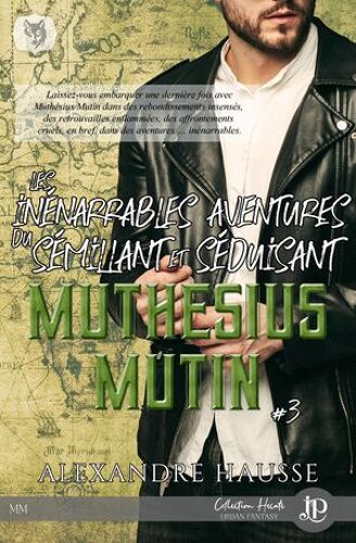 Les Inénarrables Aventures Du Sémillant Et Séduisant Muthésius Mutin #3