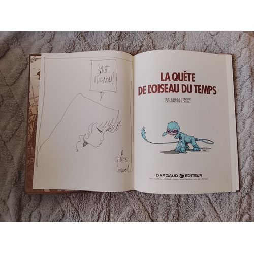 Bd Dédicace Dessinée Et Signée Originale Pleine Page De Loisel , Sur Bd 1ere Édition De "La Quête De L'Oiseau Du Temps" Tbe