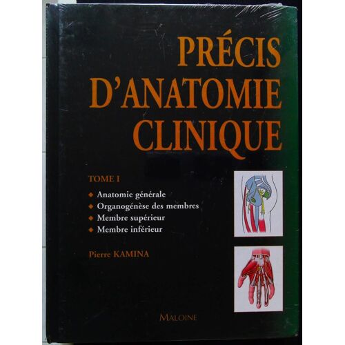 Précis D'Anatomie Clinique, Tome 1-Anatomie Générale - Organogénèse Des Membres - Membre Supérieur - Membre Inférieur-