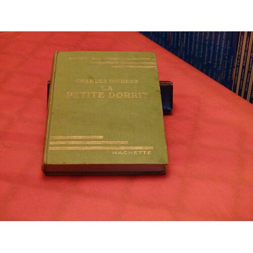 La Petite Dorrit . . Charles Dickens . 1812 - 1870 . Romancier . Dramaturge Et Journaliste Britannique . . Bibliotheque Verte . Hachette . 1950 . .