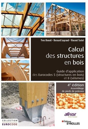Calcul Des Structures En Bois - Guide D'application Des Eurocodes 5 (Structures Bois) Et 8 (Séismes)