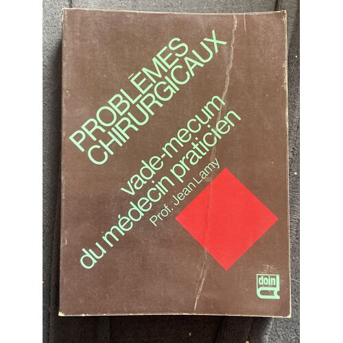 Problèmes Chirurgicaux Vade-Mecum Du Médecin Praticien 