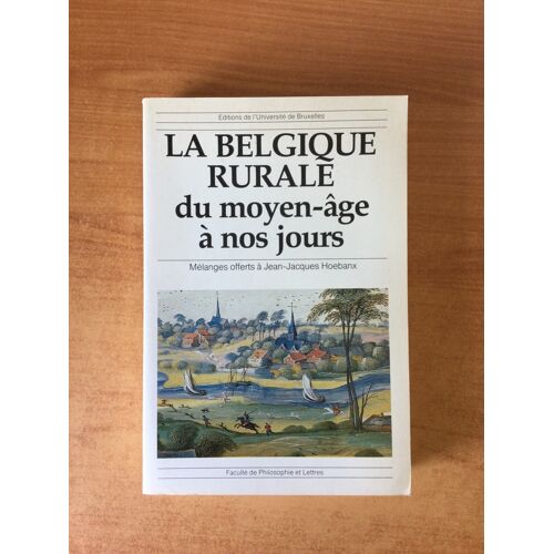 La Belgique Rurale Du Moyen-Age A Nos Jours Mélanges Offerts À Jean-Jacques Hoebanx