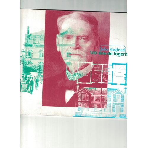 Jules Siegfried 100 Ans De Logement Social