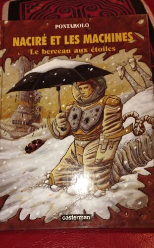 Naciré Et Les Machines - Le Berceau Aux Étoiles- Pontarolo - Casterman 2000 - Bd