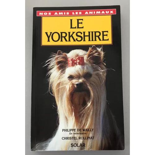 Le Yorkshire - Philippe De Wailly, Christel Rollinat