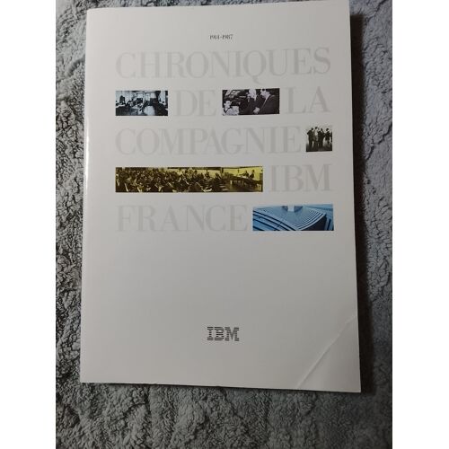 Chroniques De La Compagnie Ibm France (1914-1987)