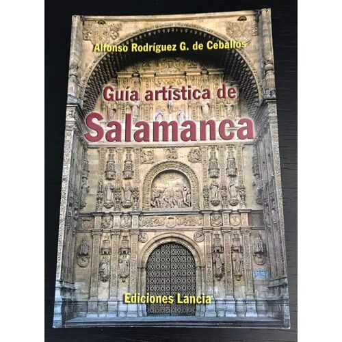 Guía Artística De Salamanca - Alfonso Rodríguez G. De Ceballos