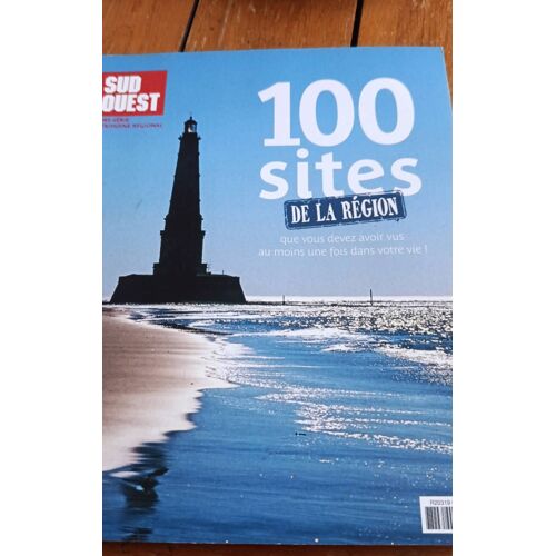 Sud Ouest Hors Série Patrimoine Régional 100 Sites De La Région Que Vous Devez Avoir Vu Une Fois Dans Votre Vie Gironde Charente Dordogne Bearn Pays Basque Pyrénées Landes La Rochelle Sarlat Bordeaux