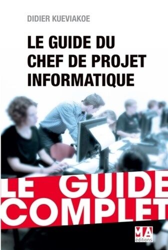 Le Chef De Projet Informatique - Le Guide Complet
