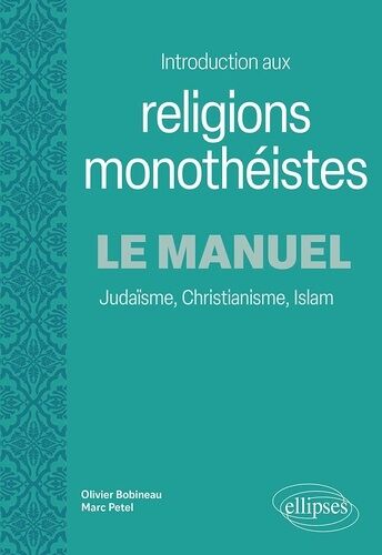 Introduction Aux Religions Monothéistes - Le Manuel - Judaïsme, Christianisme, Islam